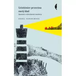 UCIEKINIER PRZECINA SWÓJ ŚLAD. OPOWIEŚĆ O DZIECIŃSTWIE MORDERCY - Czarne