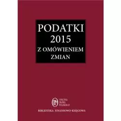 PODATKI 2015 ZBIÓR PRZEPISÓW Z OMÓWIENIEM ZMIAN - Oficyna Prawa Polskiego