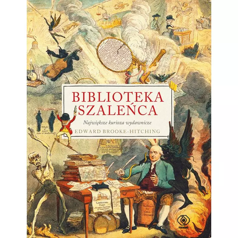 BIBLIOTEKA SZALEŃCA. NAJWIĘKSZE KURIOZA WYDAWNICZE - Rebis