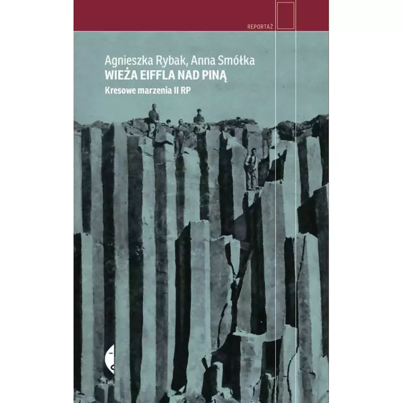 WIEŻA EIFFLA NAD PINĄ. KRESOWE MARZENIA II RP - Czarne