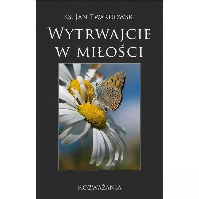 WYTRWAJCIE W MIŁOŚCI. ROZWAŻANIA - Bernardinum