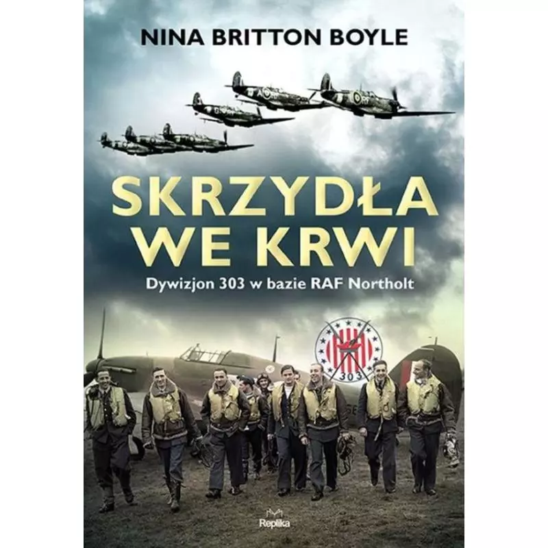 SKRZYDŁA WE KRWI DYWIZJON 303 W BAZIE RAF NORTHOLT - Replika