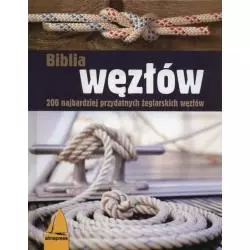 BIBLIA WĘZŁÓW. 200 NAJBARDZIEJ PRZYDATNYCH ŻEGLARSKICH WĘZŁÓW - Alma Press