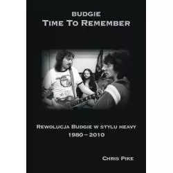 TIME TO REMEMBER REWOLUCJA BUDGIE W STYLU HEAVY 1980-2010 - Kagra