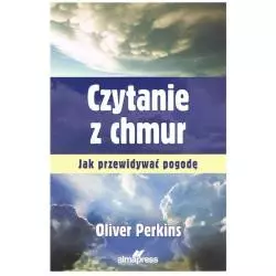 CZYTANIE Z CHMUR. JAK PRZEWIDYWAĆ POGODĘ - Alma Press