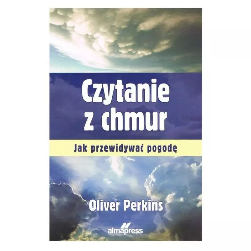 CZYTANIE Z CHMUR. JAK PRZEWIDYWAĆ POGODĘ - Alma Press