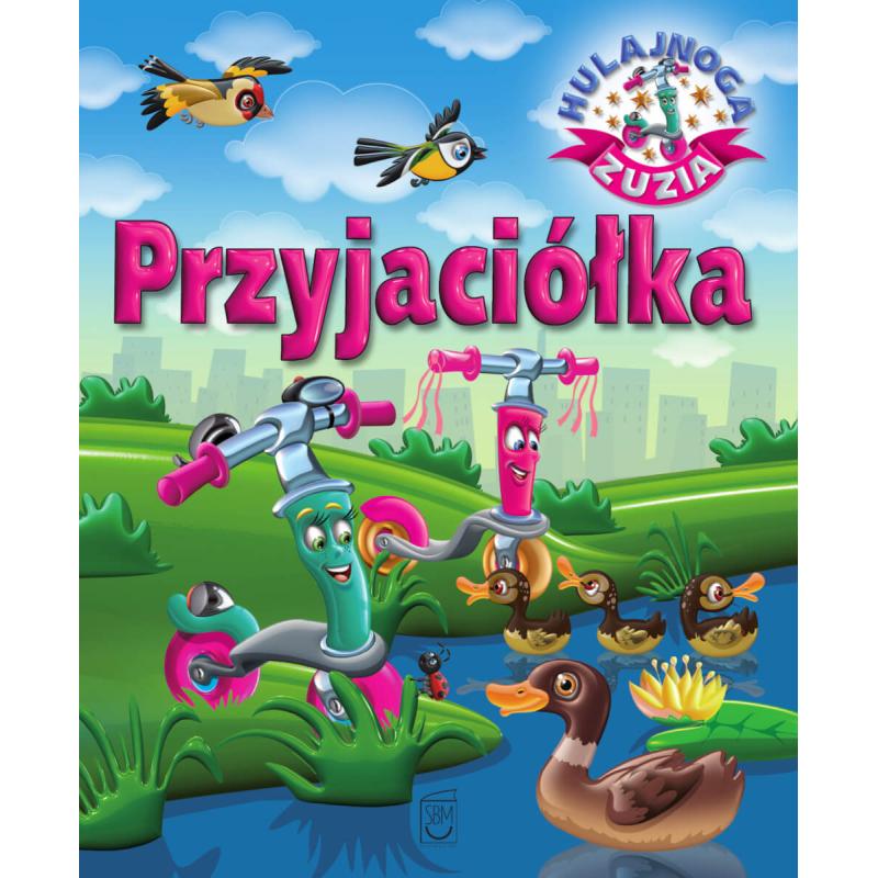PRZYJACIÓŁKA. HULAJNOGA ZUZIA