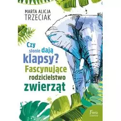 CZY SŁONIE DAJĄ KLAPSY? FASCYNUJĄCE RODZICIELSTWO ZWIERZĄT - Feeria