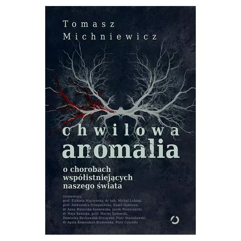 CHWILOWA ANOMALIA. O CHOROBACH WSPÓŁISTNIEJĄCYCH NASZEGO ŚWIATA - Otwarte