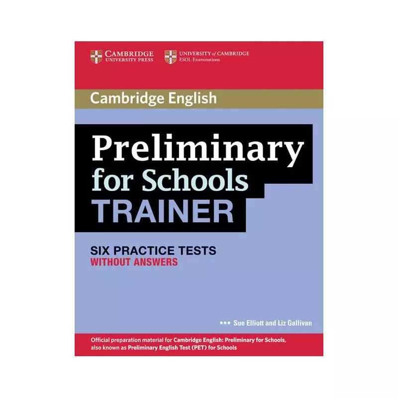 PRELIMINARY FOR SCHOOLS TRAINER SIX PRACTICE TESTS WITHOUT ANSWERS - Cambridge University Press