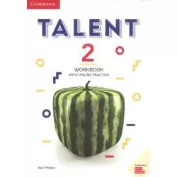 TALENT 2 WORKBOOK WITH ONLINE PRACTICE - Cambridge University Press