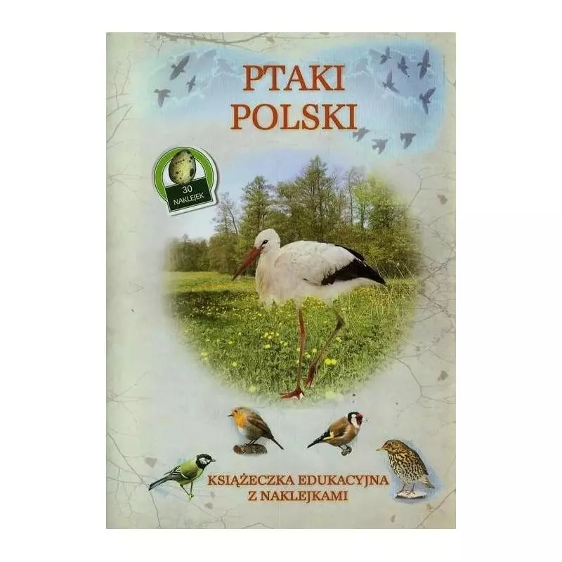 PTAKI POLSKI. KSIĄŻECZKA EDUKACYJNA Z NAKLEJKAMI - Olesiejuk