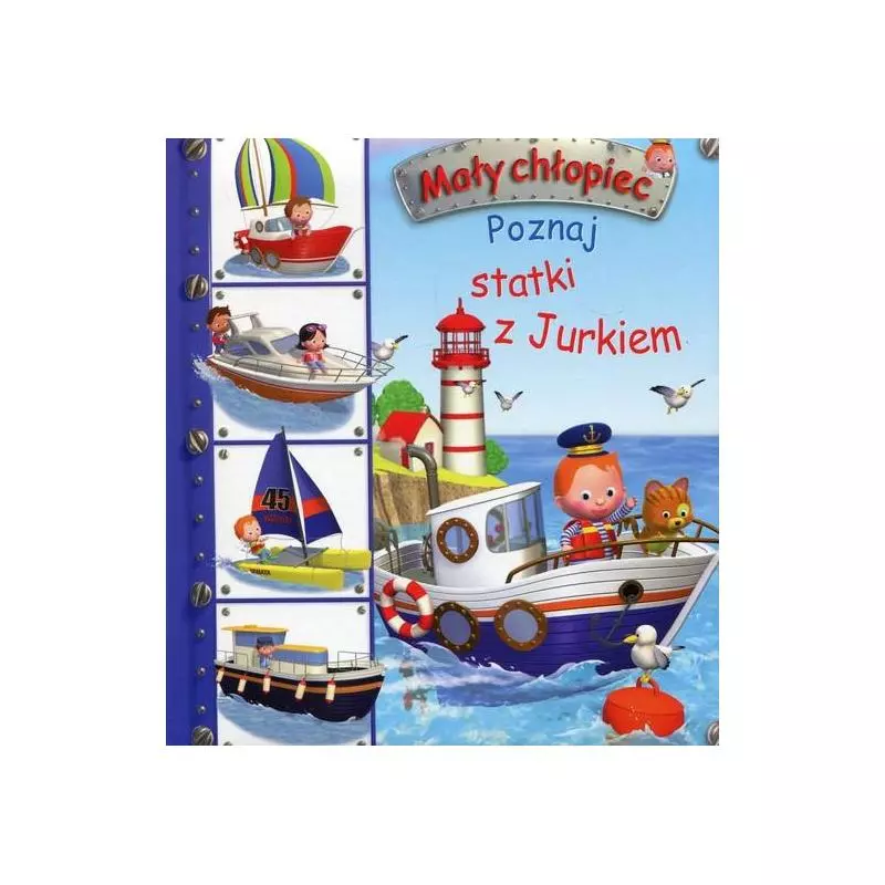 POZNAJ STATKI Z JURKIEM. MAŁY CHŁOPIEC - Olesiejuk POZNAJ STATKI Z JURKIEM. MAŁY CHŁOPIEC - Olesiejuk