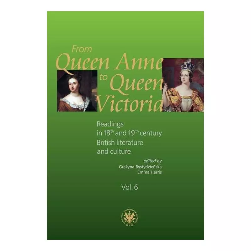 FROM QUEEN ANNE TO QUEEN VICTORIA. READINGS IN 18TH AND 19TH CENTURY BRITISH LITERATURE AND CULTURE Emmy, Harris - Wydawnict...