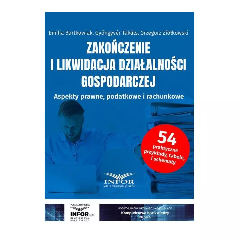 ZAKOŃCZENIE I LIKWIDACJA DZIAŁALNOŚCI GOSPODARCZEJ. ASPEKTY PRAWNE, PODATKOWE I RACHUNKOWE - Infor