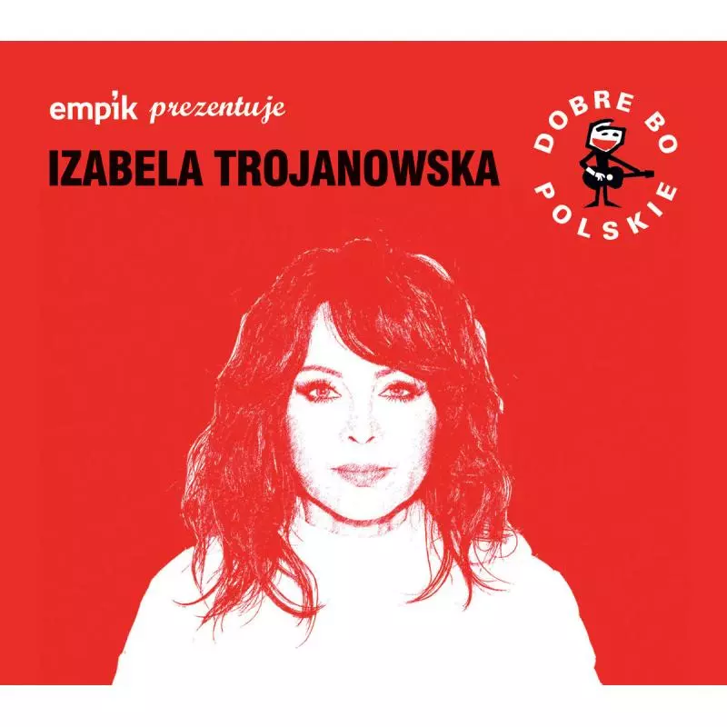 IZABELA TROJANOWSKA DOBRE BO POLSKIE CD - Magic Records