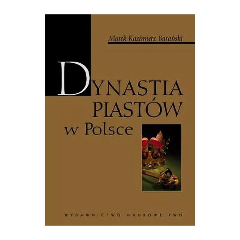 DYNASTIA PIASTÓW W POLSCE - PWN