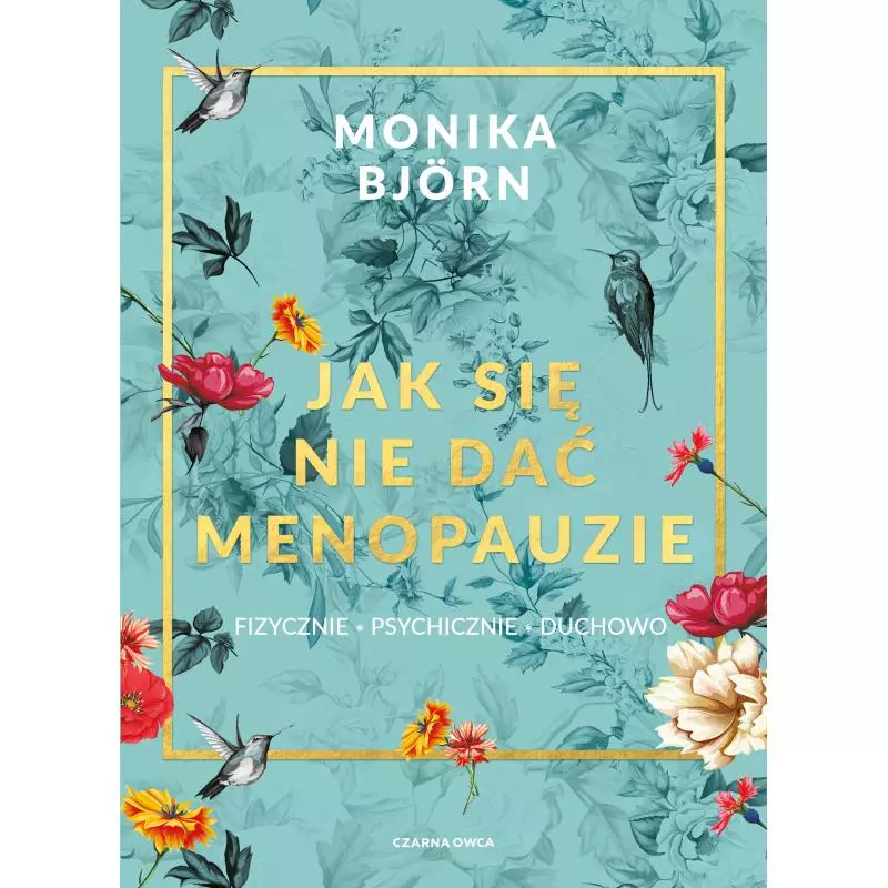 JAK SIĘ NIE DAĆ MENOPAUZIE - Czarna Owca