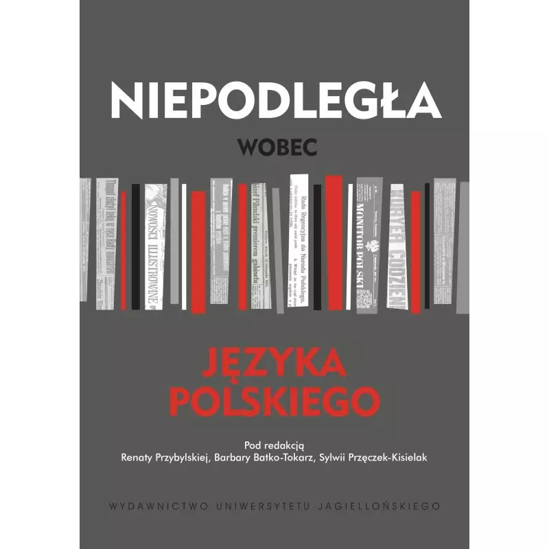 NIEPODLEGŁA WOBEC JĘZYKA POLSKIEGO - Wydawnictwo Uniwersytetu Jagiellońskiego