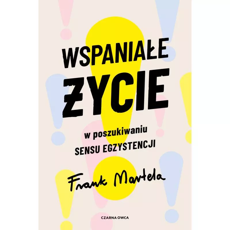 WSPANIAŁE ŻYCIE. W POSZUKIWANIU SENSU EGZYSTENCJI - Czarna Owca