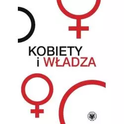 KOBIETY I WŁADZA - Wydawnictwa Uniwersytetu Warszawskiego