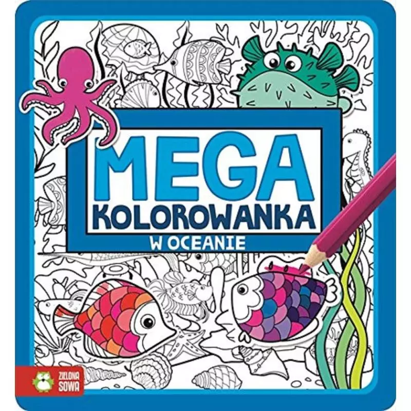 W OCEANIE. MEGA KOLOROWANKA 6+ - Zielona Sowa
