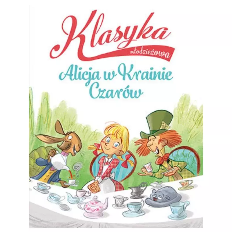 ALICJA W KRAINIE CZARÓW. KLASYKA MŁODZIEŻOWA - Olesiejuk