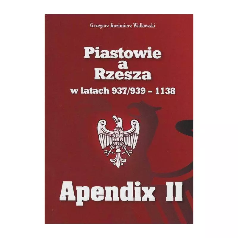 PIASTOWIE A RZESZA W LATACH 937/939-1138. APENDIX II - Bogart S.A.