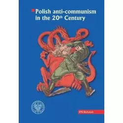 POLISH ANTI-COMMUNISM IN THE 20TH CENTURY - IPN