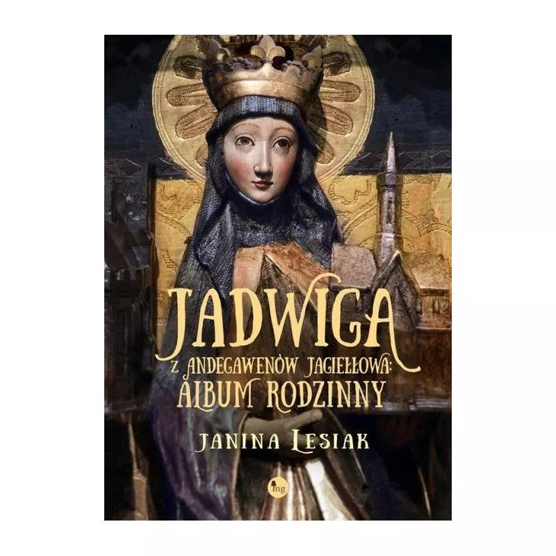 JADWIGA Z ANDEGAWENÓW JAGIEŁŁOWA ALBUM RODZINNY - MG