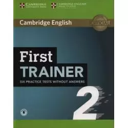 FIRST TRAINER 2 SIX PRACTICE TESTS WITHOUT ANSWERS WITH AUDIO - Cambridge University Press