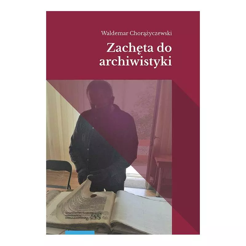 ZACHĘTA DO ARCHIWISTYKI - Wydawnictwo Naukowe UMK