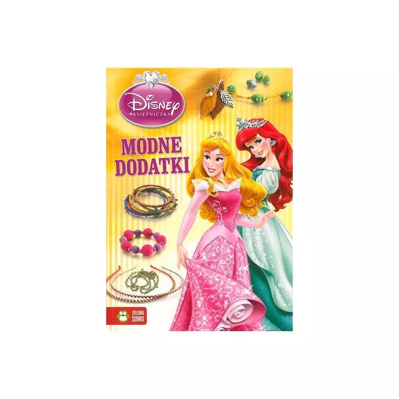 MODNE DODATKI DISNEY KSIĘŻNICZKA Joanna Tolloczko - Zielona Sowa MODNE DODATKI DISNEY KSIĘŻNICZKA Joanna Tolloczko - Zielona Sowa