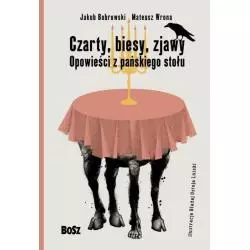 CZARTY, BIESY, ZJAWY. OPOWIEŚCI Z PAŃSKIEGO STOŁU - Bosz