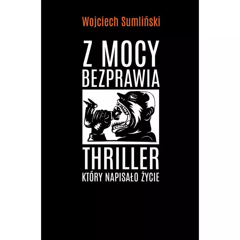 Z MOCY BEZPRAWIA - Wojciech Sumliński Reporter