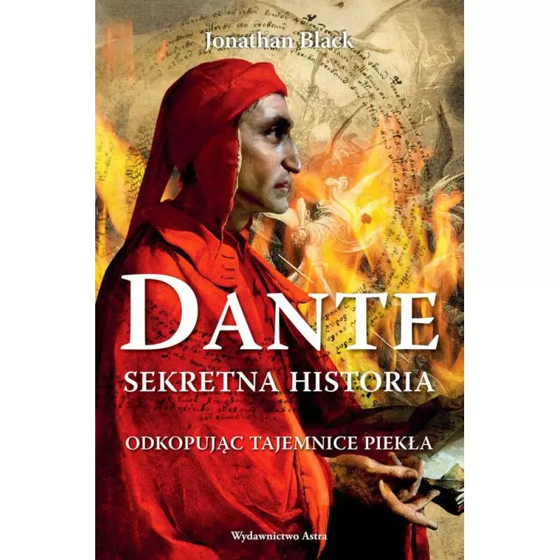 DANTE. SEKRETNA HISTORIA ODKOPUJĄC TAJEMNICE PIEKŁA - Astra