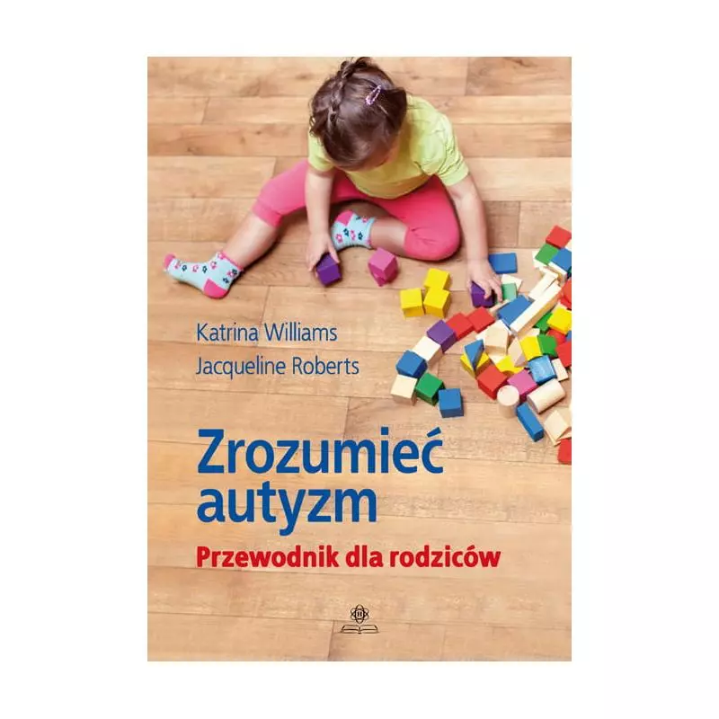 ZROZUMIEĆ AUTYZM PRZEWODNIK DLA RODZICÓW - Harmonia