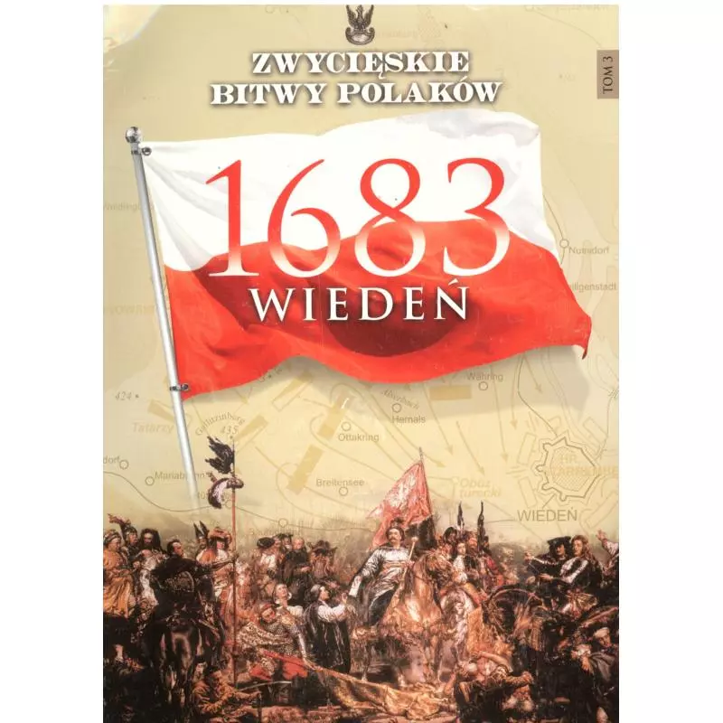 WIEDEŃ 1683 ZWYCIĘSKIE BITWY POLAKÓW - Bellona