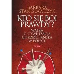 KTO SIĘ BOI PRAWDY? WALKA Z CYWILIZACJĄ CHRZEŚCIJAŃSKĄ W POLSCE - Fronda