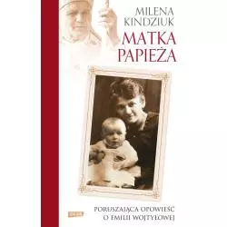 MATKA PAPIEŻA. PORUSZAJĄCA OPOWIEŚĆ O EMILII WOJTYŁOWEJ - Znak