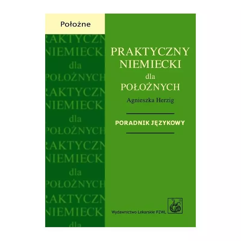 PRAKTYCZNY NIEMIECKI DLA POŁOŻNYCH. PORADNIK JĘZYKOWY - Wydawnictwo Lekarskie PZWL