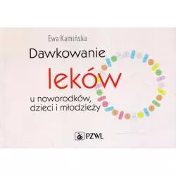 DAWKOWANIE LEKÓW U NOWORODKÓW, DZIECI I MŁODZIEŻY - Wydawnictwo Lekarskie PZWL