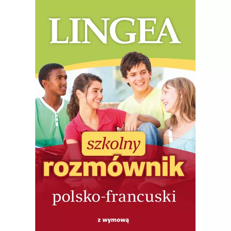 SZKOLNY ROZMÓWNIK POLSKO-FRANCUSKI - Lingea