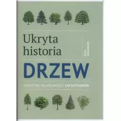 UKRYTA HISTORIA DRZEW. SEKRETNE WŁAŚCIWOŚCI 150 GATUNKÓW - Alma Press