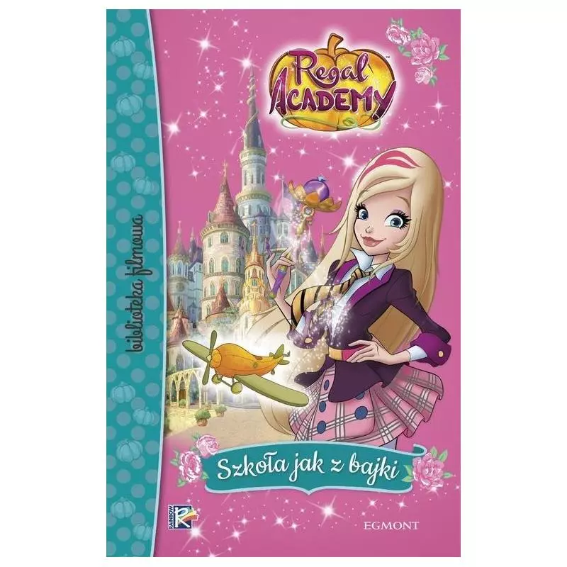 REGAL ACADEMY. SZKOŁA JAK Z BAJKI - Egmont