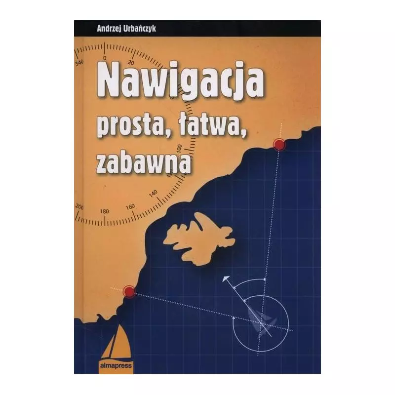 NAWIGACJA PROSTA ŁATWA ZABAWNA - Alma Press
