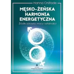 MĘSKO-ŻEŃSKA HARMONIA ENERGETYCZNA. ŹRÓDŁO ZDROWIA MOCY I WITALNOŚCI - Studio Astropsychologii