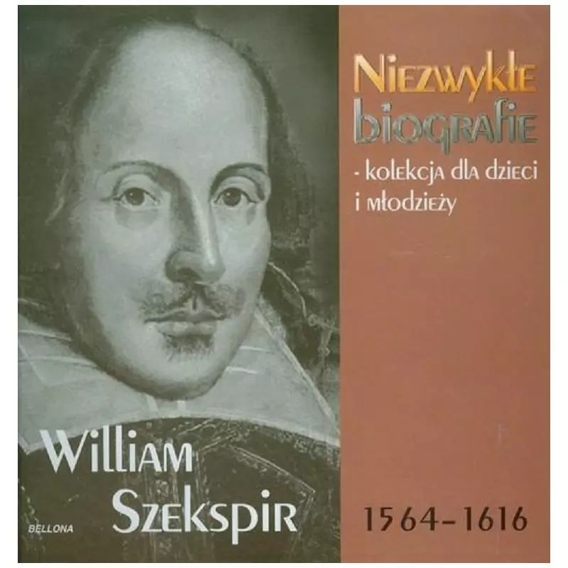 WILLIAM SZEKSPIR 1564-1616 NIEZWYKŁE BIOGRAFIE - Bellona