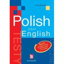 POLISH YOUR ENGLISH. TESTY GRAMATYCZNE I LEKSYKALNE Z KLUCZEM - Buchmann
