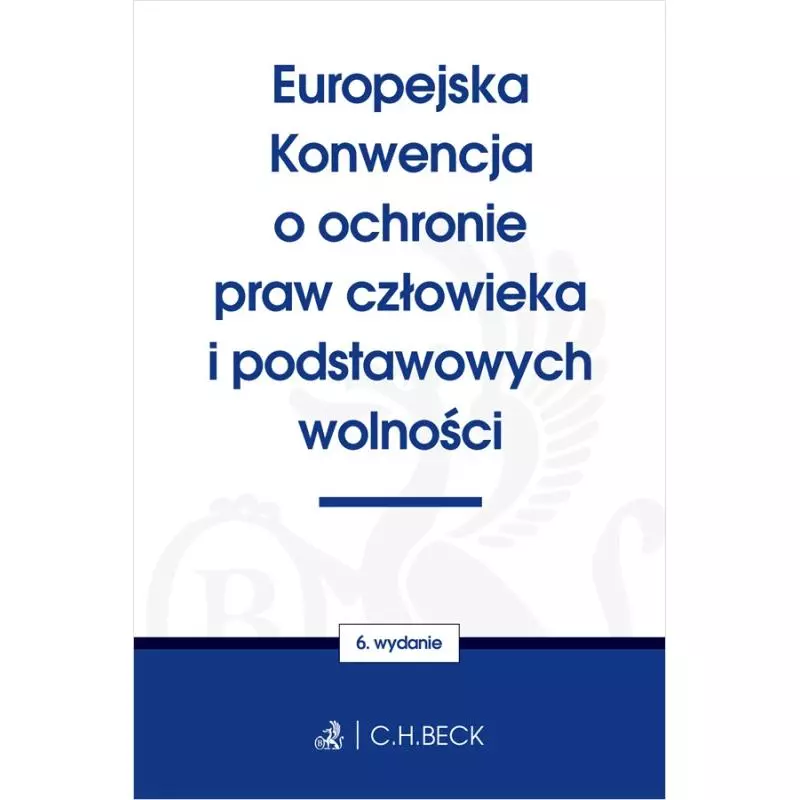 EUROPEJSKA KONWENCJA O OCHRONIE PRAW CZŁOWIEKA I PODSTAWOWYCH WOLNOŚCI - C.H. Beck